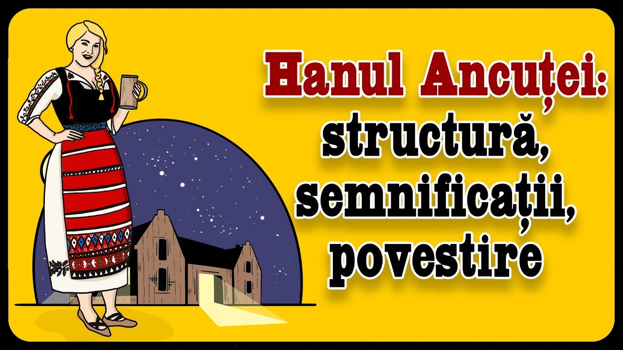Hanul Ancuței: structură, semnificații, povestire (ZaiaBAC #6)