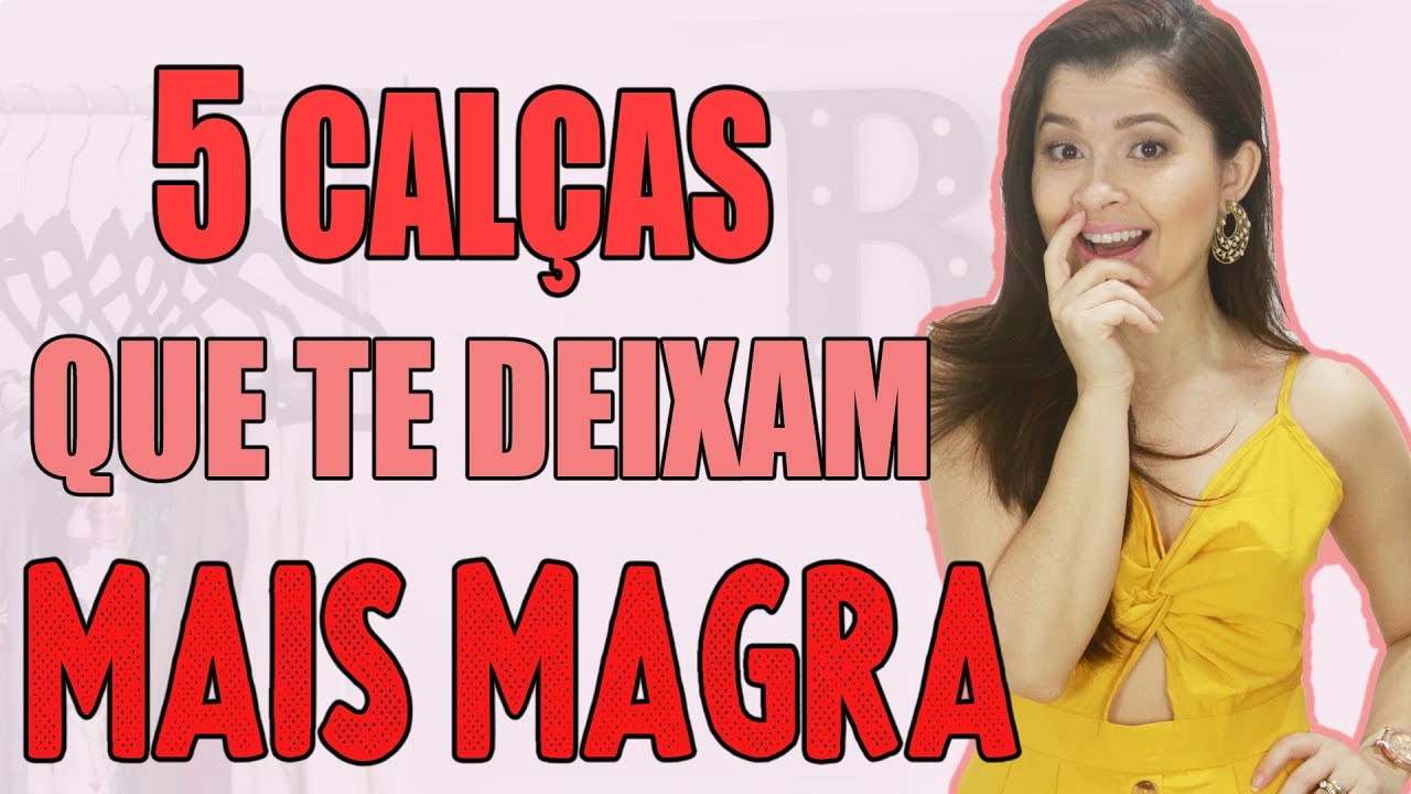 5 Calças que te deixam mais magra - Moda 2020 I Blog da Le