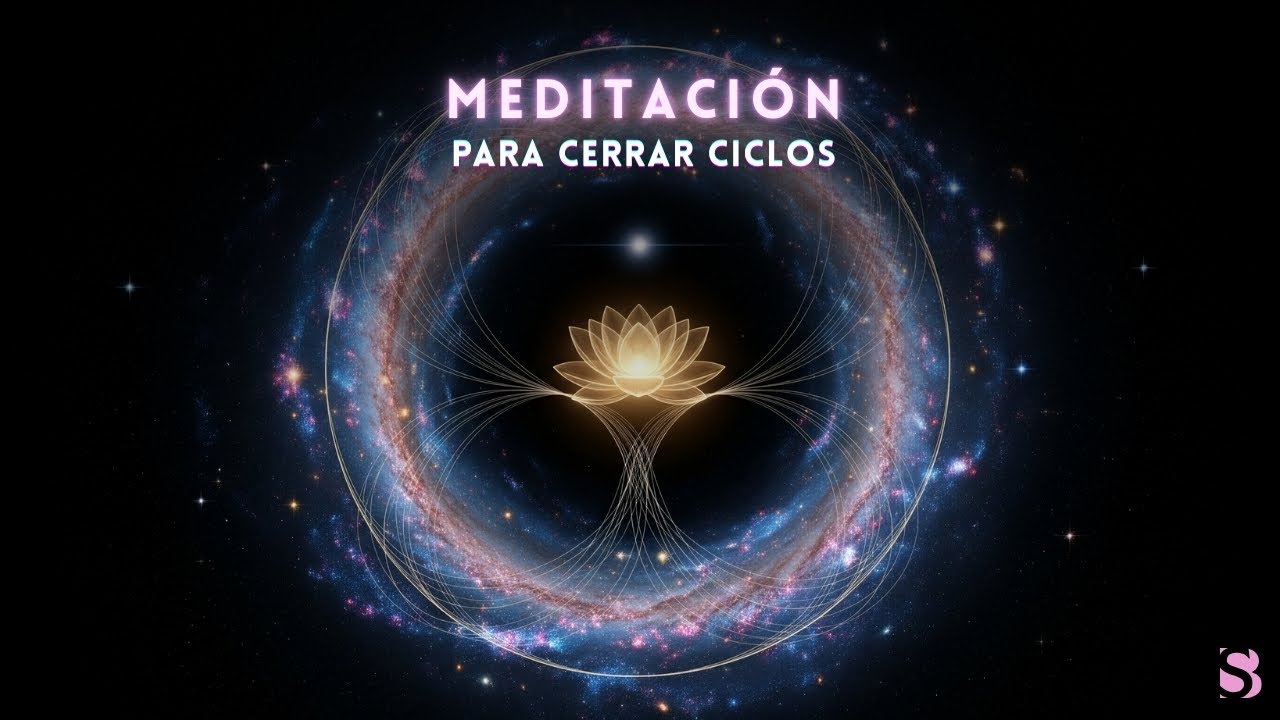 MEDITACIÓN PARA CERRAR CICLOS