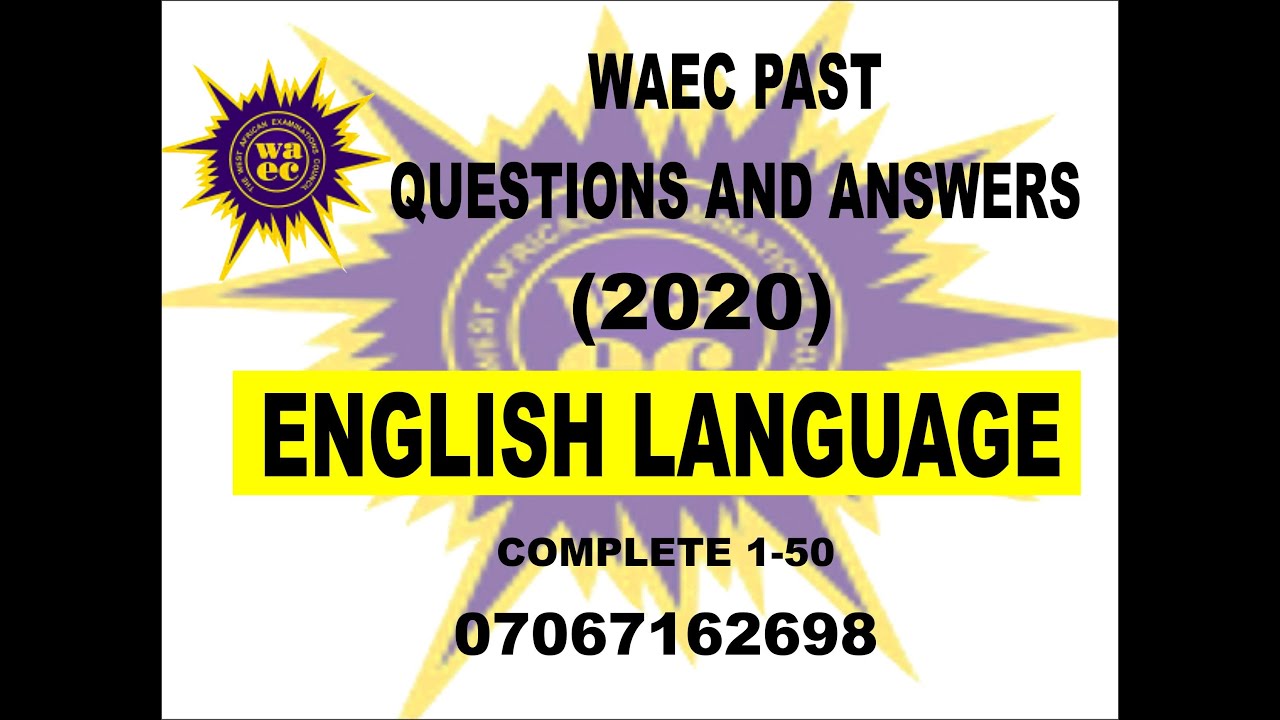 WAEC 2021 ENGLISH PREP   WAEC 2020 ENGLISH PAST QUESTIONS AND ANSWERS