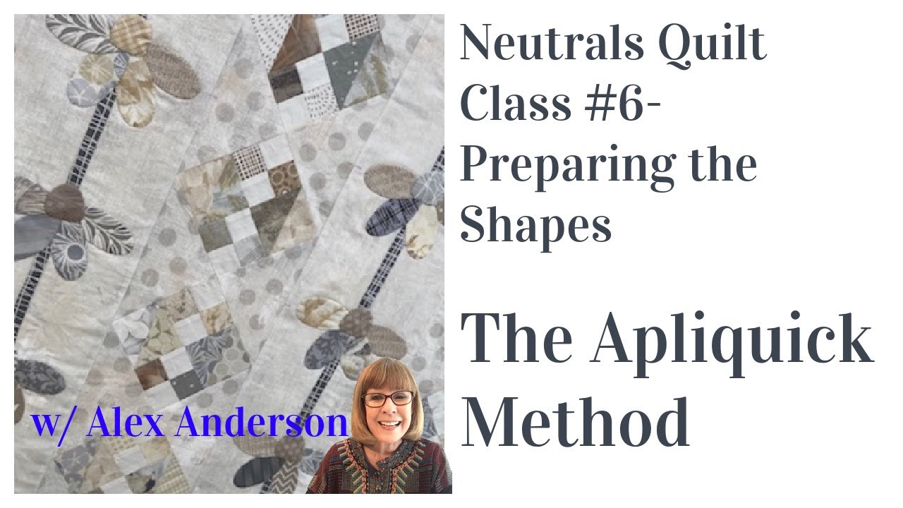 Alex Anderson LIVE - Neutrals Quilt Class #6 - Applique the Flowers the Apliquick Way