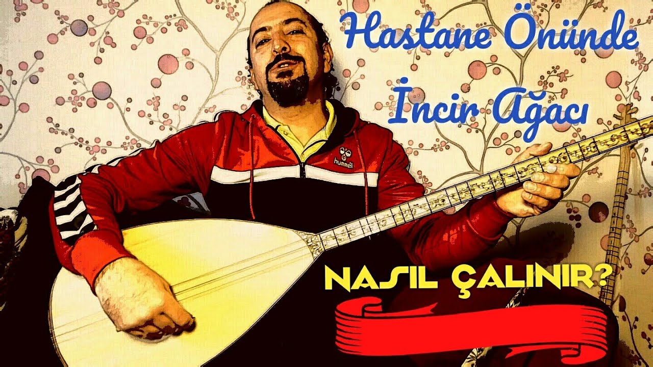 Uzun Sap 10.Ders-Hastane Önünde İncir Ağacı Nasıl Çalınır ve Söylenir?