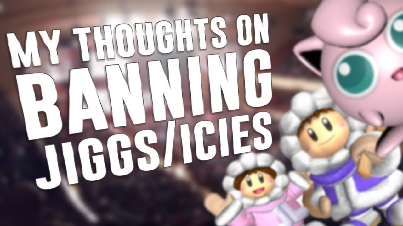 My thoughts on banning Jigglypuff / Ice climbers (wobbling)