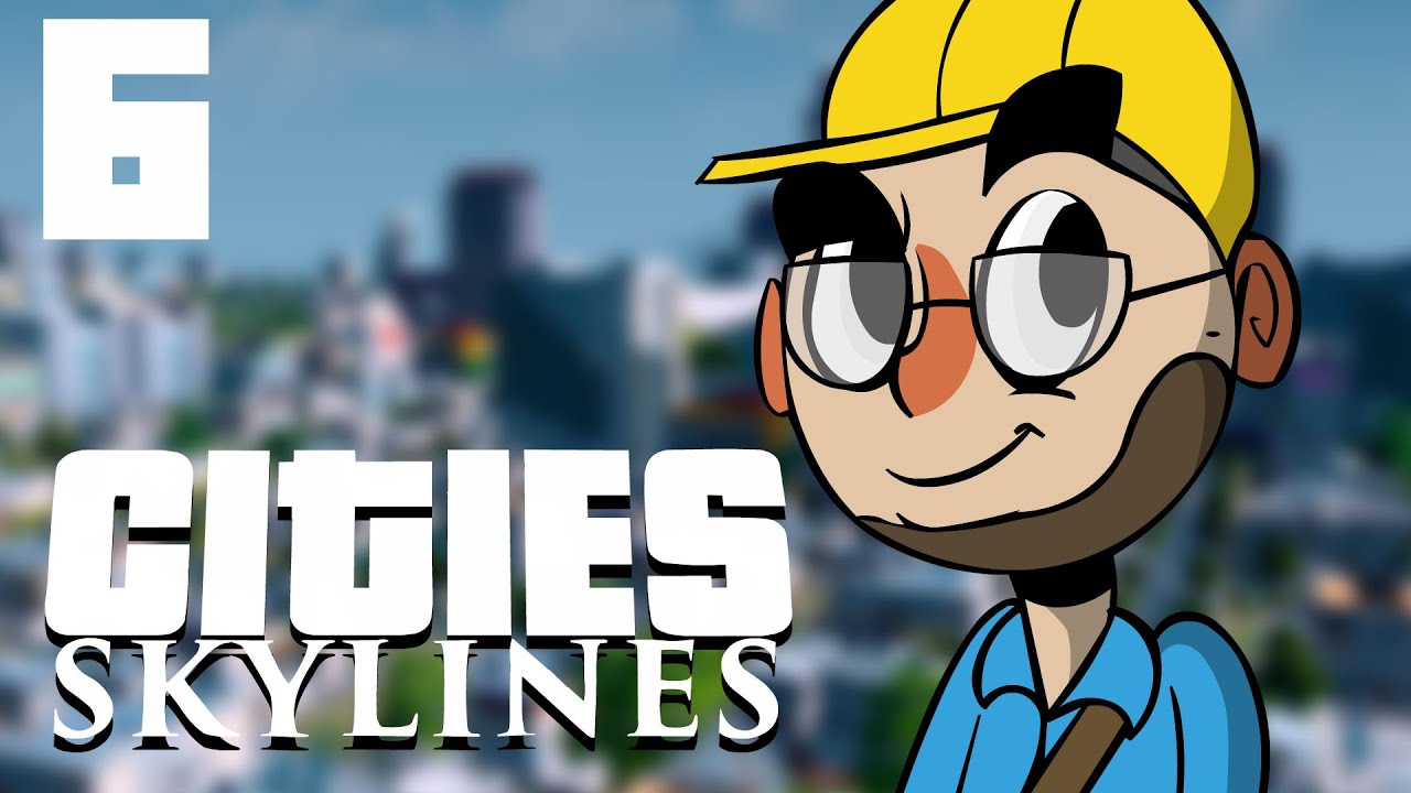Cities: Skylines - Northernlion Plays - Episode 6