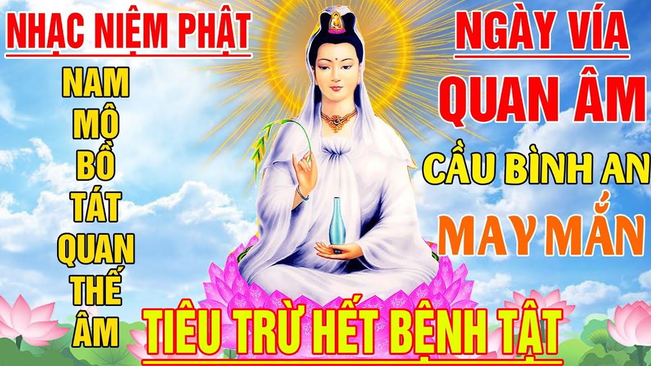 Nhạc Niệm Phật - Nam M&ocirc; Quan Thế &Acirc;m Bồ T&aacute;t #Ng&agrave;y V&iacute;a Quan &Acirc;m &Acirc;L -19/2 #Nghe Được Mẹ Che Chở B&igrave;nh An