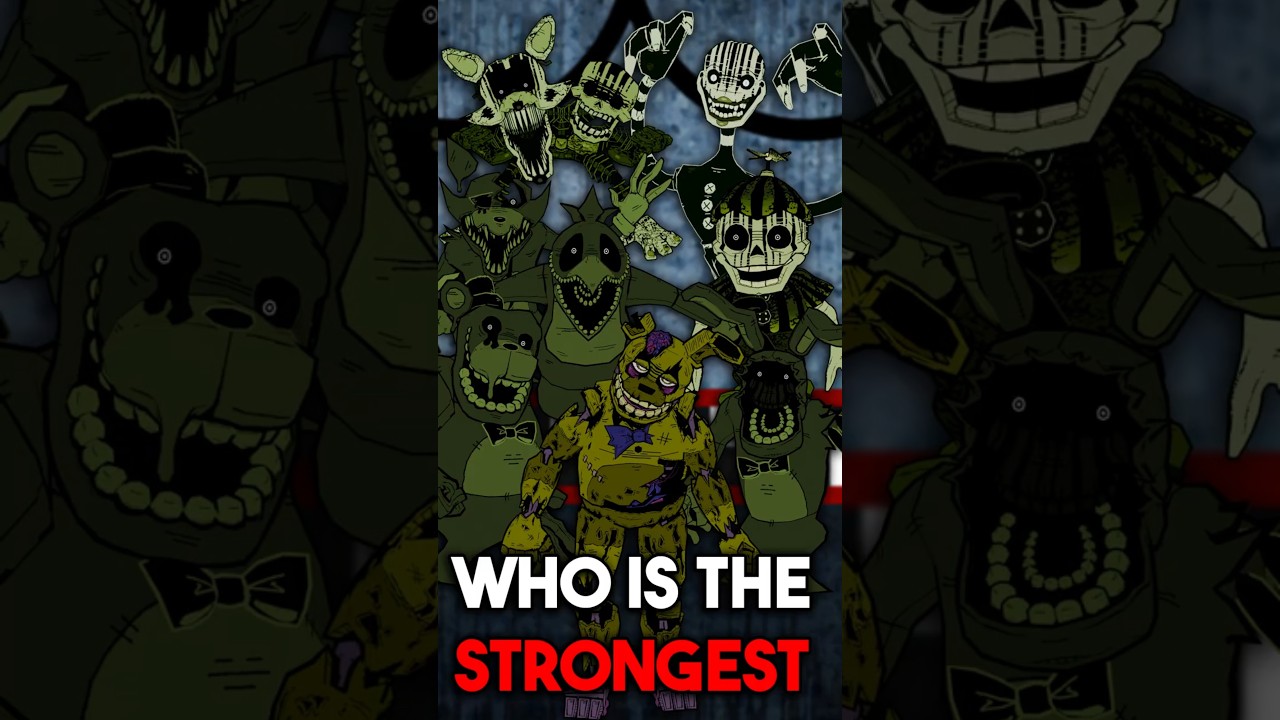 Which Fnaf Animatronic Is The Strongest?