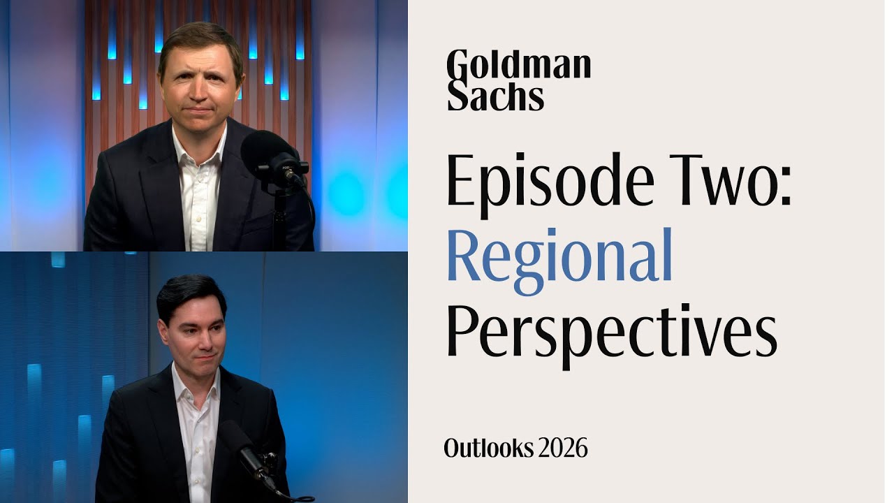 Goldman Sachs Exchanges: Outlook 2026 | Episode 2: Regional Perspectives