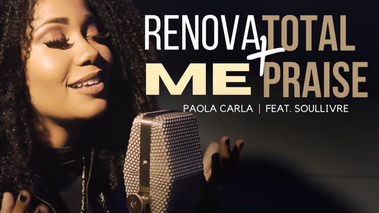 Renova-me + Total Praise - Paola Carla Feat. Soul Livre | MINH’ALMA CANTA