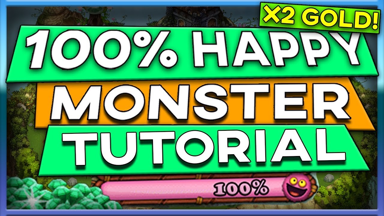 My Singing Monsters 100% HAPPY MONSTER TUTORIAL! [X2 GOLD PRODUCTION]