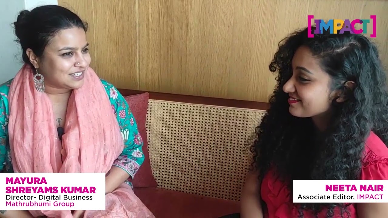 Mayura Shreyams Kumar of Mathrubhumi Group talks to Neeta Nair of IMPACT