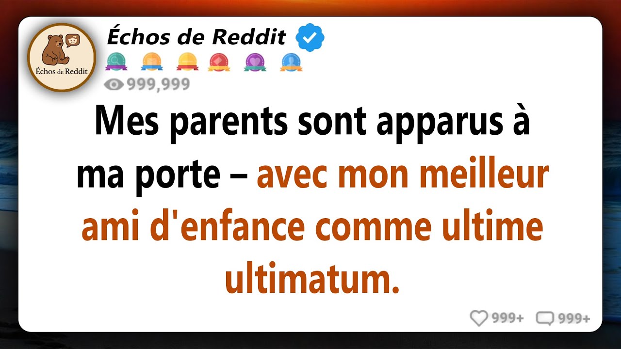 Mes parents se sont présentés à ma porte - avec mon meilleur amie d'enfance comme ultime ultimatum