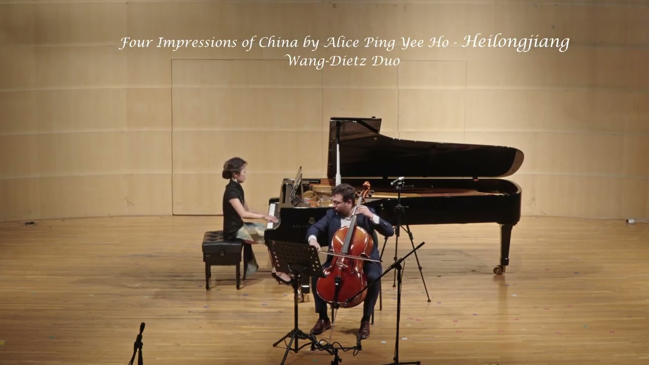Four Impressions of China by Alice Ping Yee Ho - pianist Tong Wang & cellist David Dietz Duo Bei...