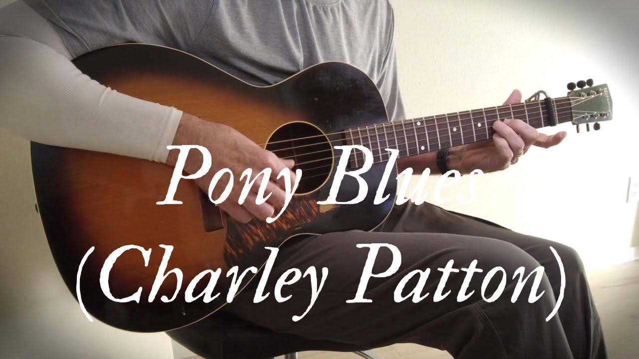 Pony Blues (Charley Patton)