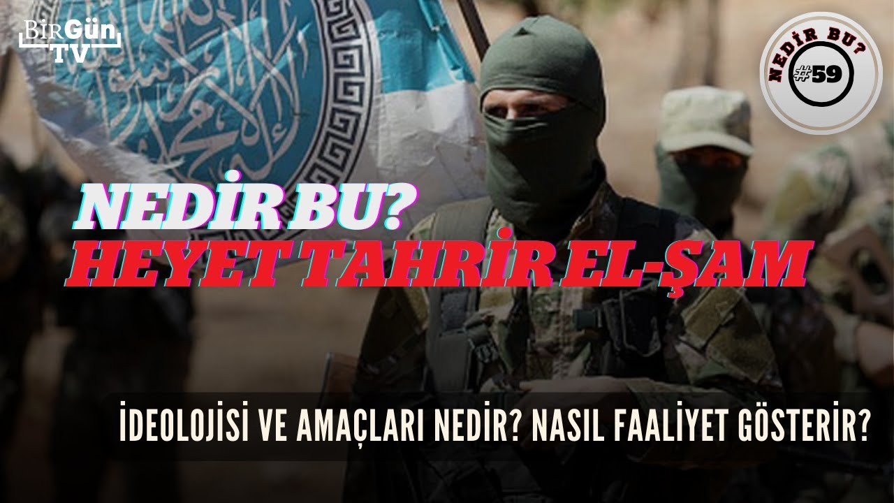 Nedir bu: Heyet Tahrir El-Şam? İdeolojisi nedir? Neyi ama&ccedil;lar? Nasıl faaliyet g&ouml;sterir?