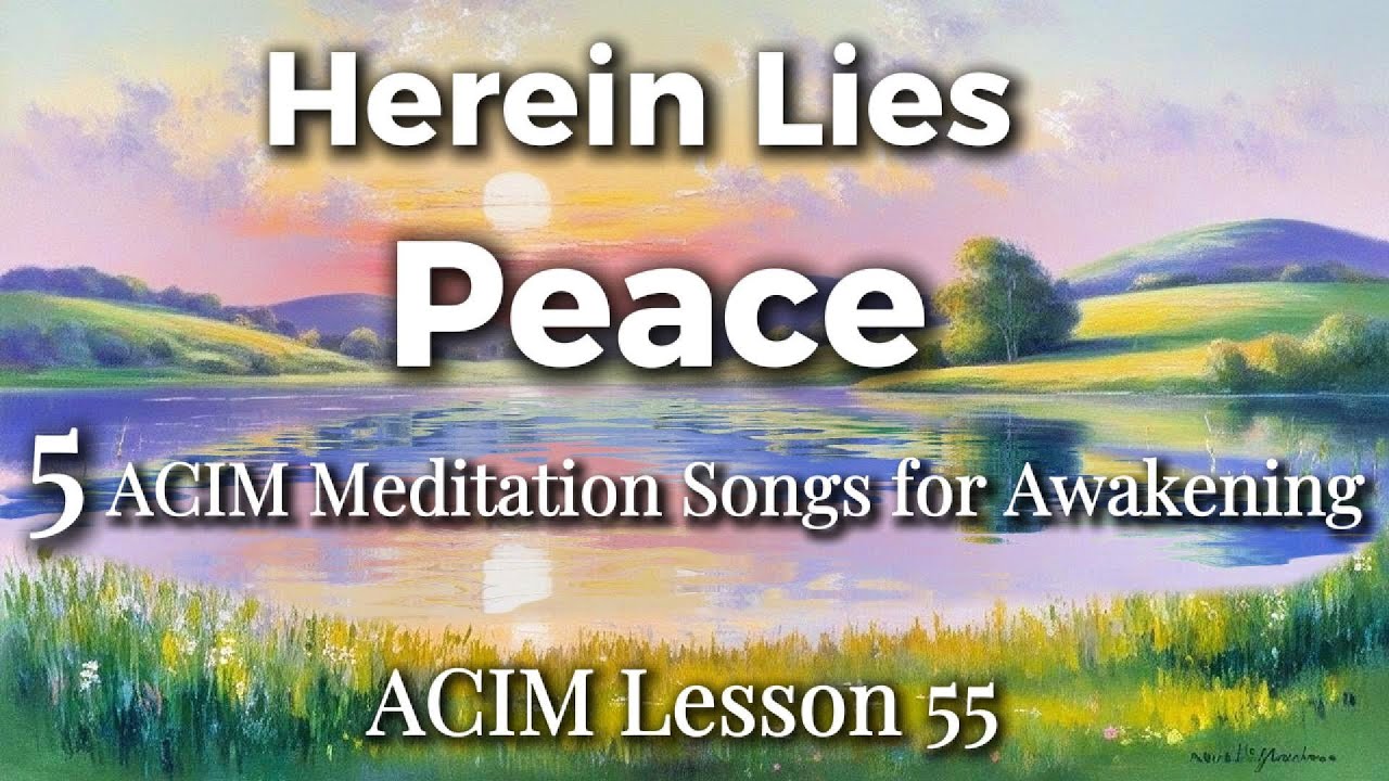 Meditation Songs Inspired by A Course in Miracles (ACIM) & Non-Duality | ACIM Lesson 55
