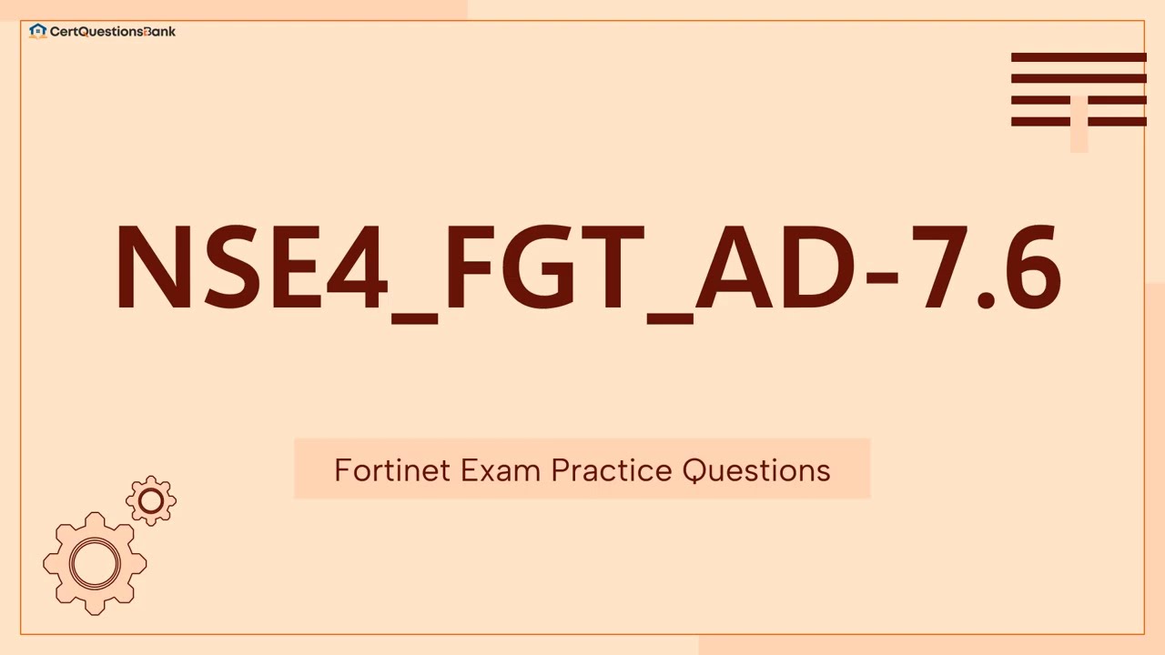 NSE4_FGT_AD-7.6 Практические вопросы к экзамену администратора Fortinet NSE 4 - FortiOS 7.6 с поя...