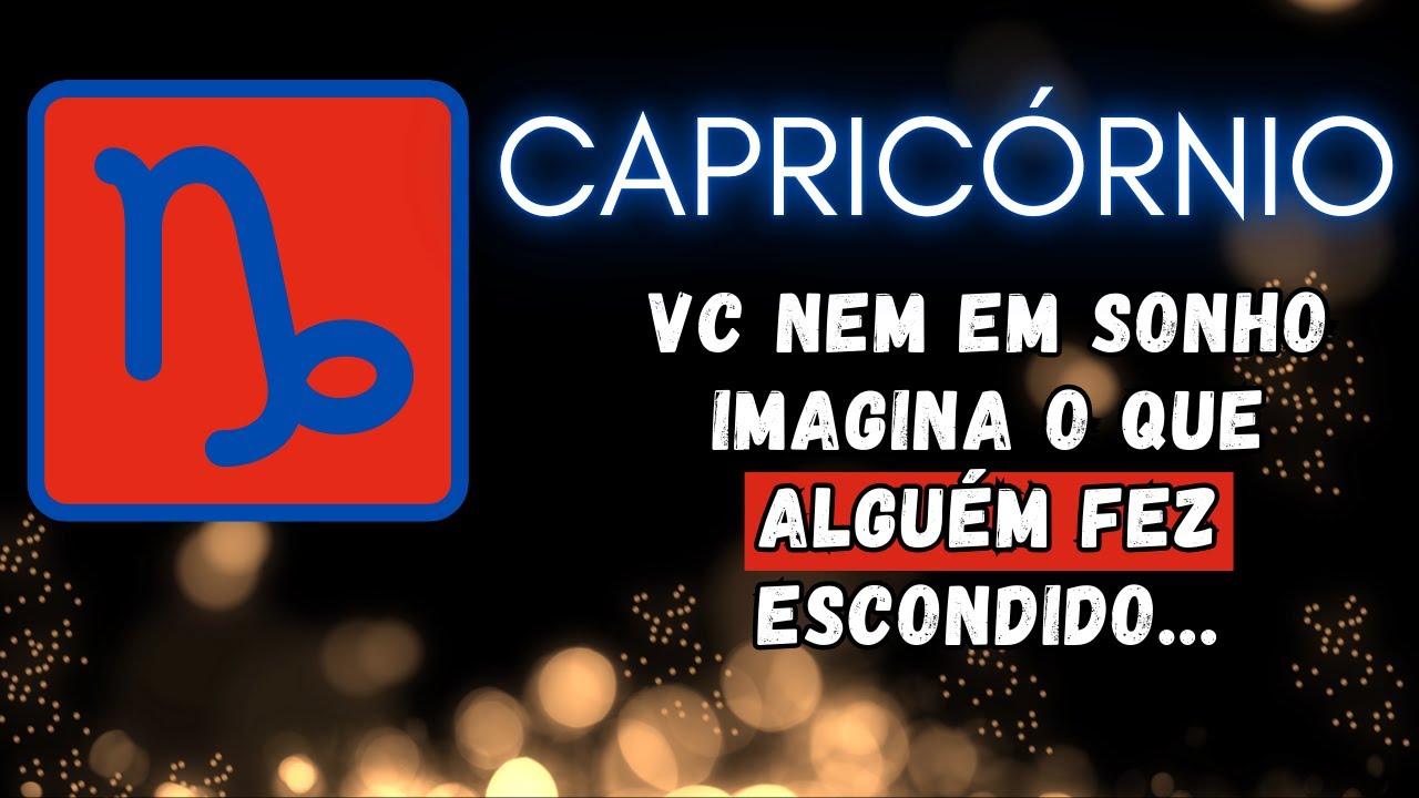 CAPRICÓRNIO♑ VC NEM EM SONHO IMAGINA O QUE ALGUÉM FEZ ESCONDIDO