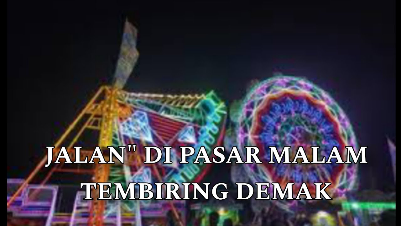 JALAN - JALAN SAMA KAKAK RARA DI PASAR MALAM GREBEG BESAR DEMAK