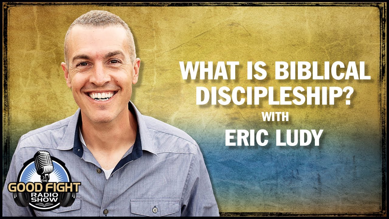 What is Biblical Discipleship? with Eric Ludy