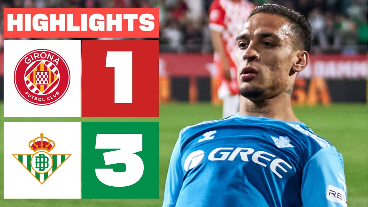 GIRONA FC 1 - 3 REAL BETIS I RESUMEN LALIGA EA SPORTS