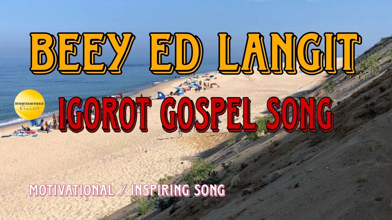 BEEY ED LANGIT AY KARARAGSAKAN / IGOROT GOSPEL SONG