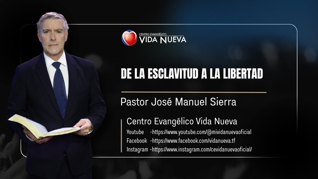 De la esclavitud a la libertad, por el pastor José Manuel Sierra
