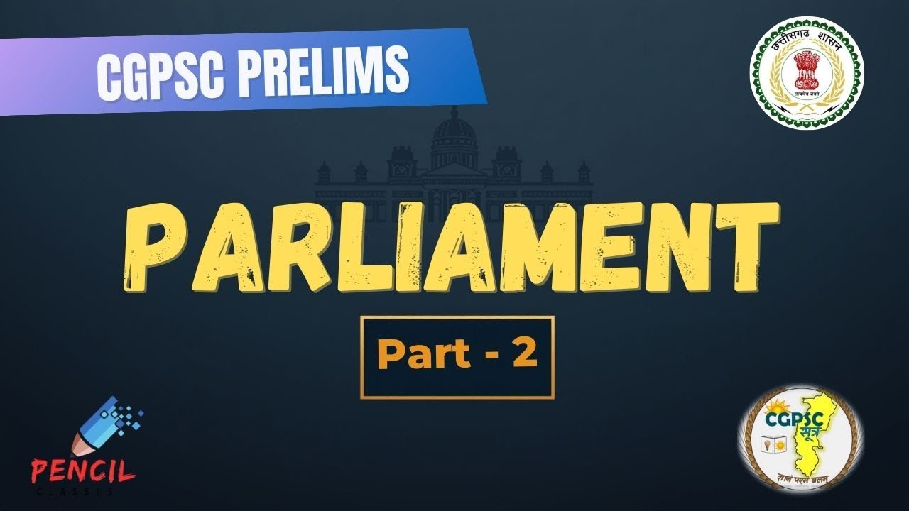 Parliament Part-2 (Articles 107&ndash;122) Explained for CGPSC Prelims & Mains