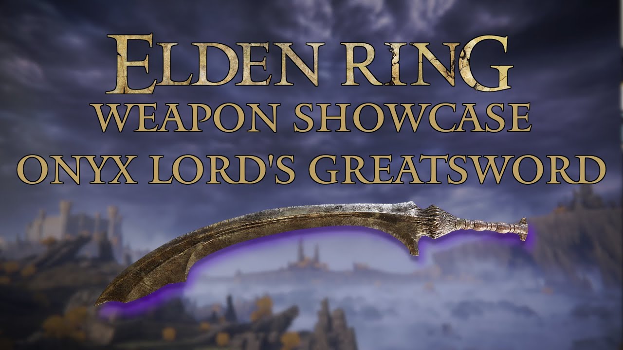 Elden Ring Weapon Showcase: Onyx Lord's Greatsword