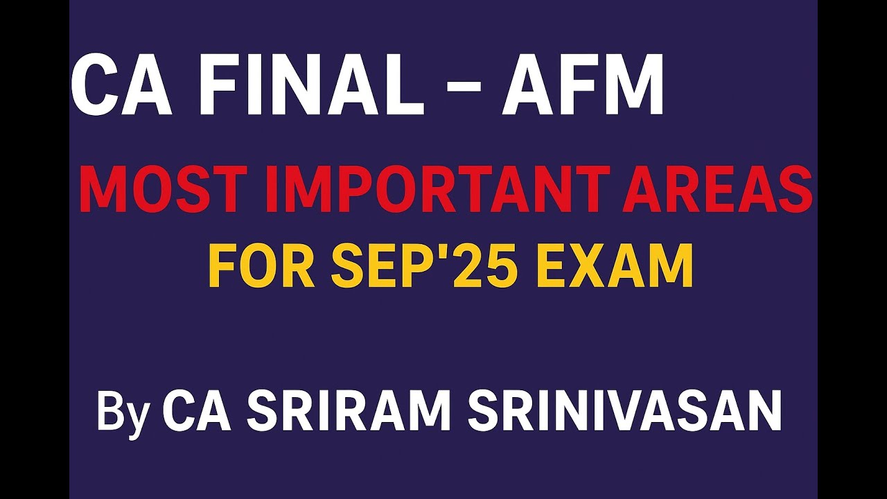 CA FINAL AFM MOST IMPORTANT AREAS SEP'25