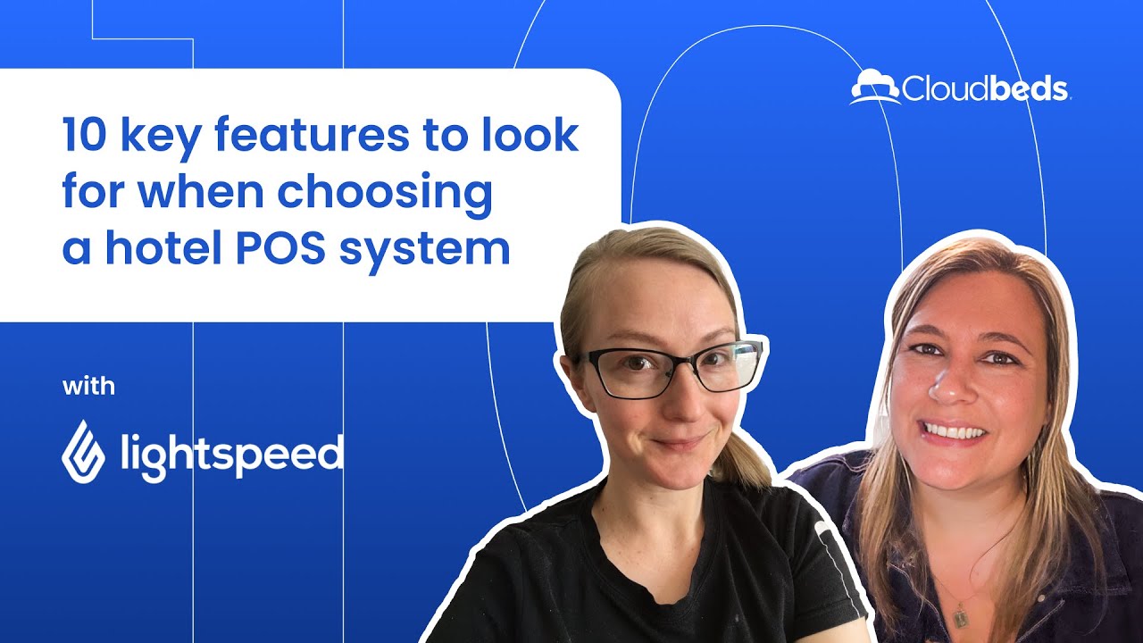 Cloudbeds & Lightspeed: 10 essential features for choosing a hotel POS system