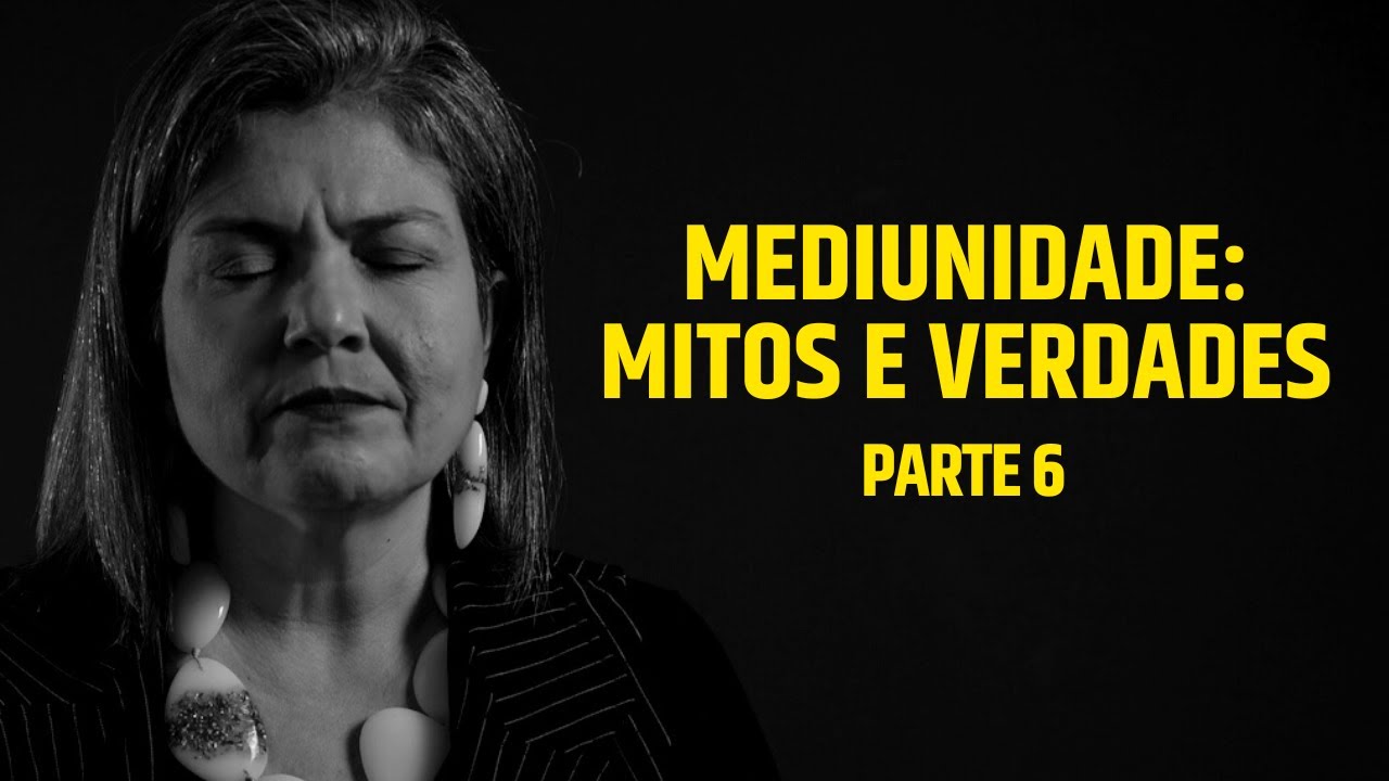 MEDIUNIDADE: Mitos e Verdades - Parte 6 | Anete Guimarães