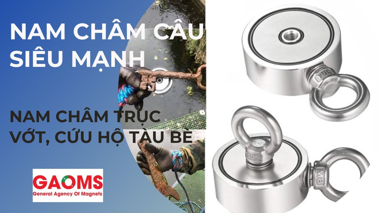 Nam châm câu siêu mạnh | Nam châm nhặt sắt | Nam châm trục vớt cứu hộ các loại