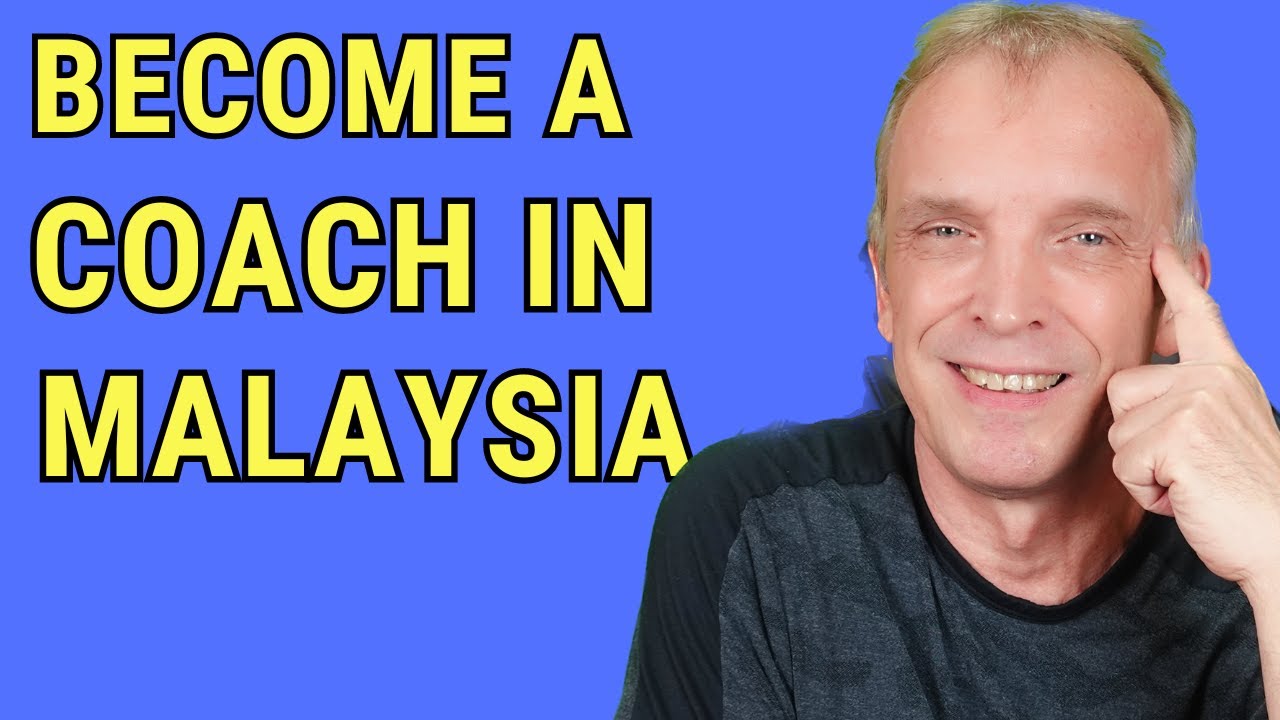 Why Do You Want To Be A Coach In Malaysia?