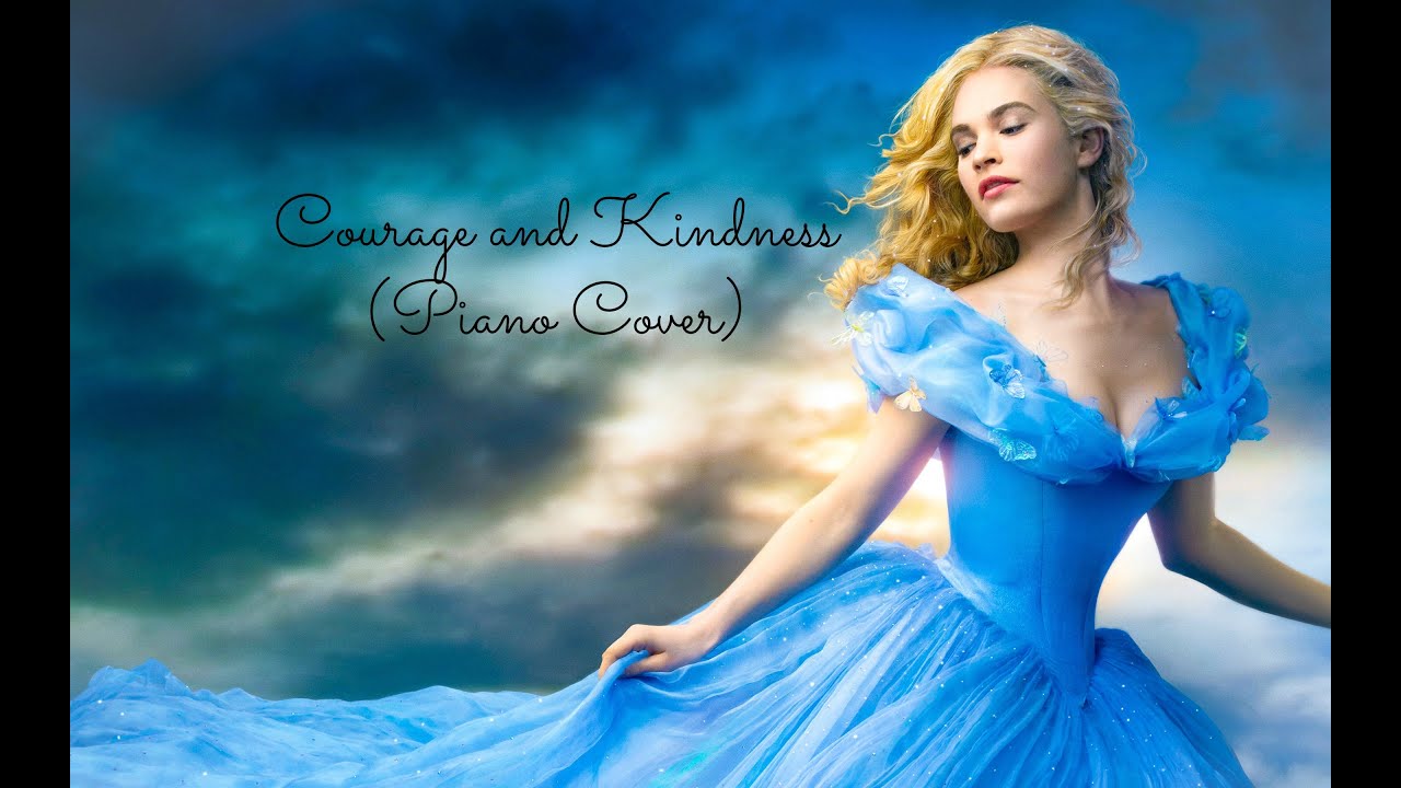 Cinderella 2015 - Courage and Kindness (Piano Cover)