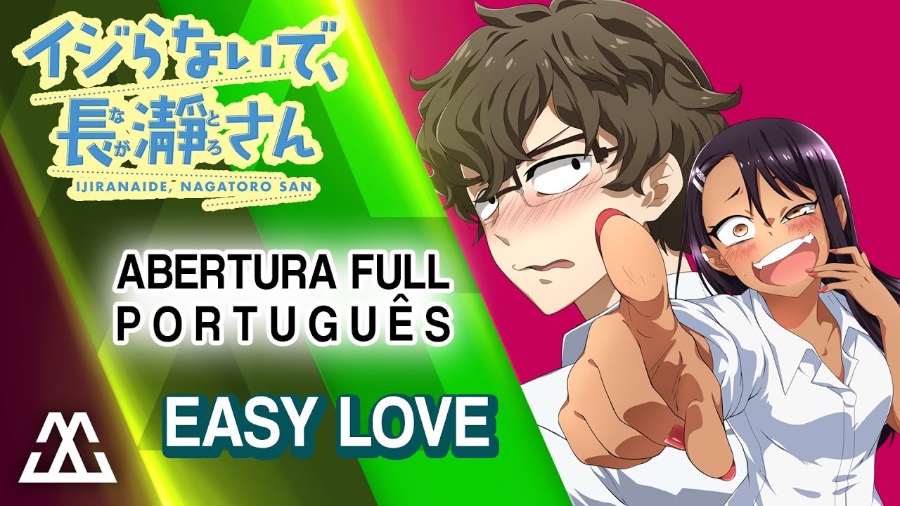 IJIRANAIDE, NAGATORO-SAN Abertura Completa em Português - Easy Love (PT-BR)