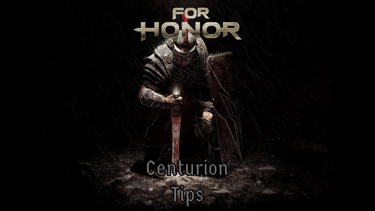 For Honor: 3 Amazing Centurion Tips