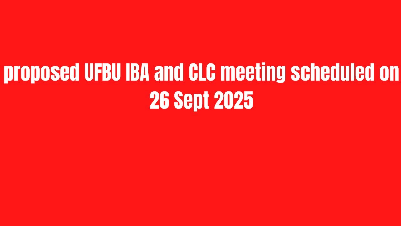proposed UFBU IBA and CLC meeting scheduled on 26 Sept 2025
