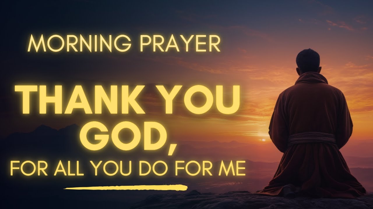 A Morning Prayer To Start Your Day With Gratitude | Thank You God For    Another Day