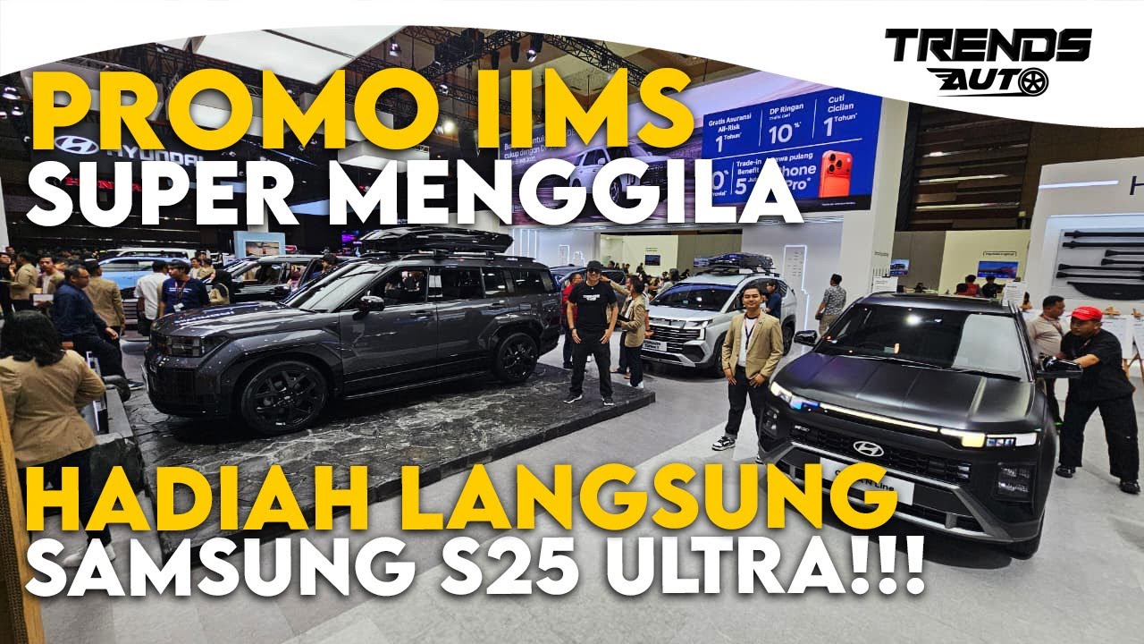 HADIAH LANGSUNG SAMSUNG S25 ULTRA CUMA DI IIMS. HADIAH UNDIAN IPHONE 17, HYUNDAI BERLIMPAH PROMO.