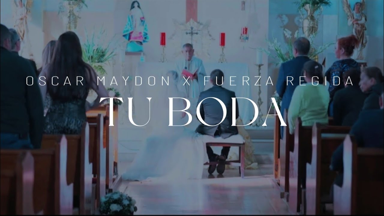 TU BODA — OSCAR MAYDON X FUERZA REGIDA ( VIDEO CONCEPT)