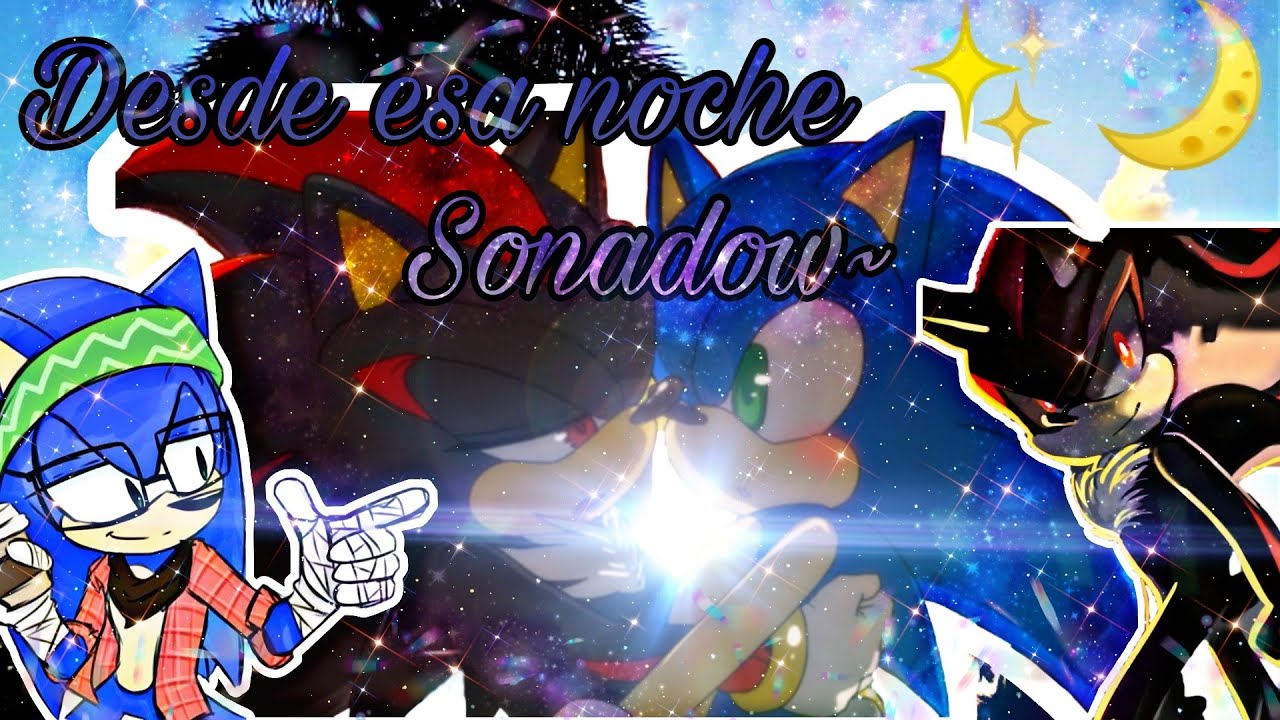 Desde esa noche✨~ Sonadow
