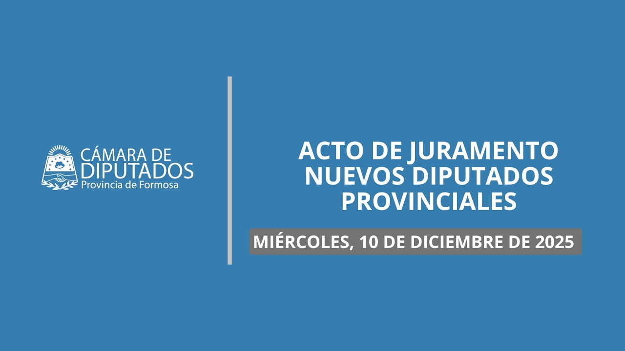 ACTO DE JURAMENTO DE LOS NUEVOS DIPUTADOS PROVINCIALES