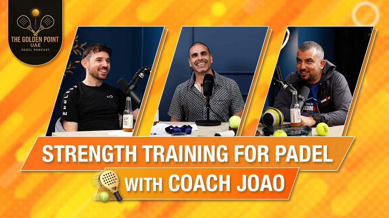 The Golden Point UAE | Padel Podcast - The Importance of Strength & Conditioning | Coach Joao