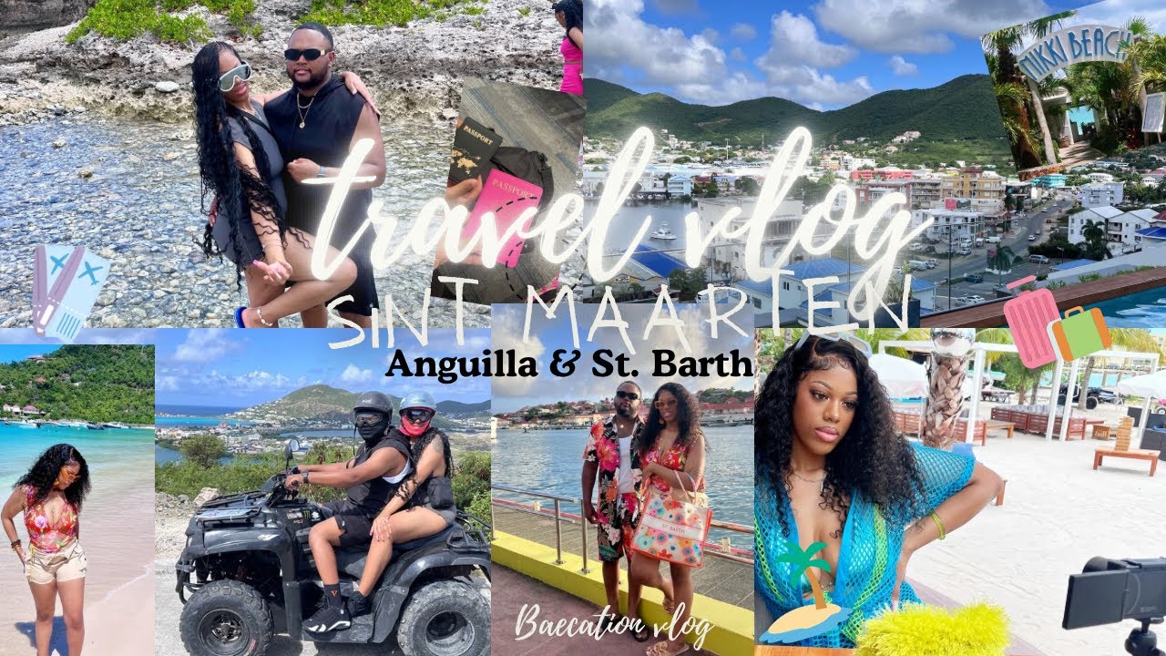TRAVEL VLOG: BAECATION TO SINT MAARTEN, ANGUILLA & ST. BARTH (ATV, ISLAND HOPPING, BEACH CLUB+ MORE)