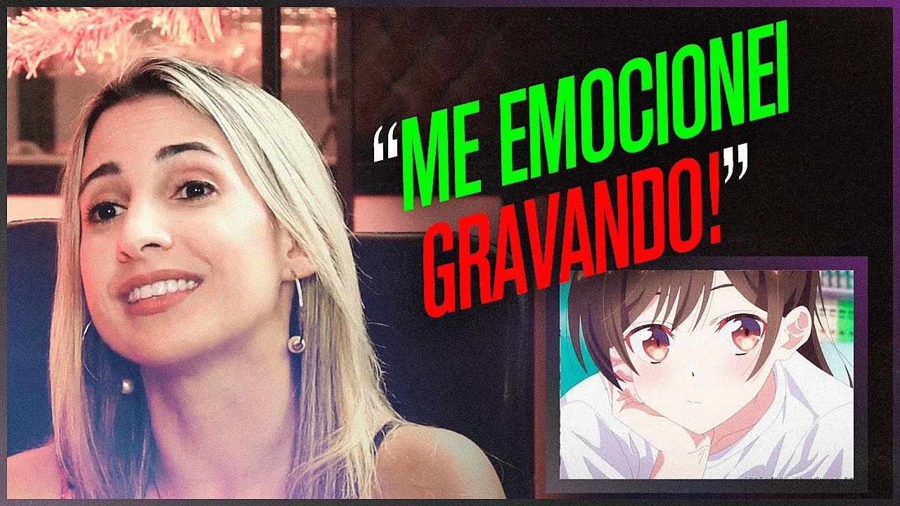 DUBLADORA DA CHIZURU (RENT-A-GIRLFRIEND) conta como foi DUBLAR a PERSONAGEM