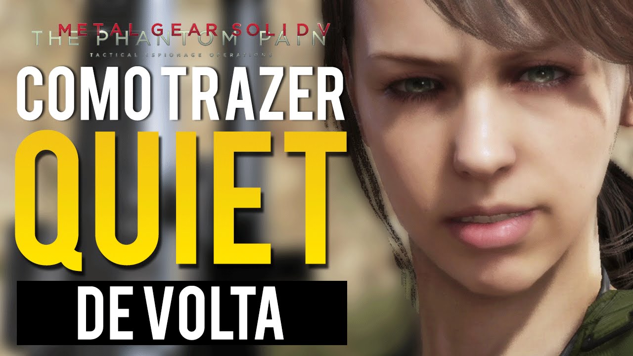 Metal Gear Solid V The Phantom Pain - COMO TRAZER QUIET DE VOLTA