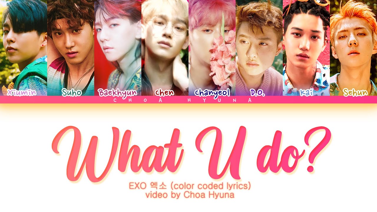 EXO (엑소) - What U do? (Color-Coded Lyrics HAN/ROM/ENG)