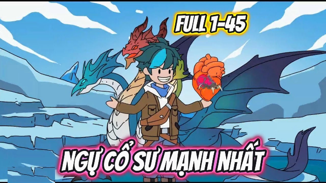 Ngự Cổ Sư Mạnh Nhất Full 1- 45 | HH Xuyên Không