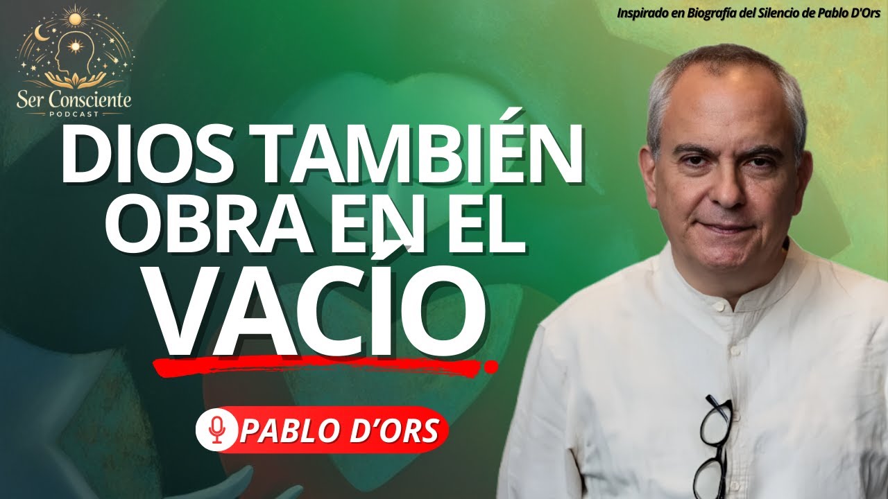 EL MIEDO AL VACÍO TE IMPIDE ENCONTRARTE | PABLO D'ORS