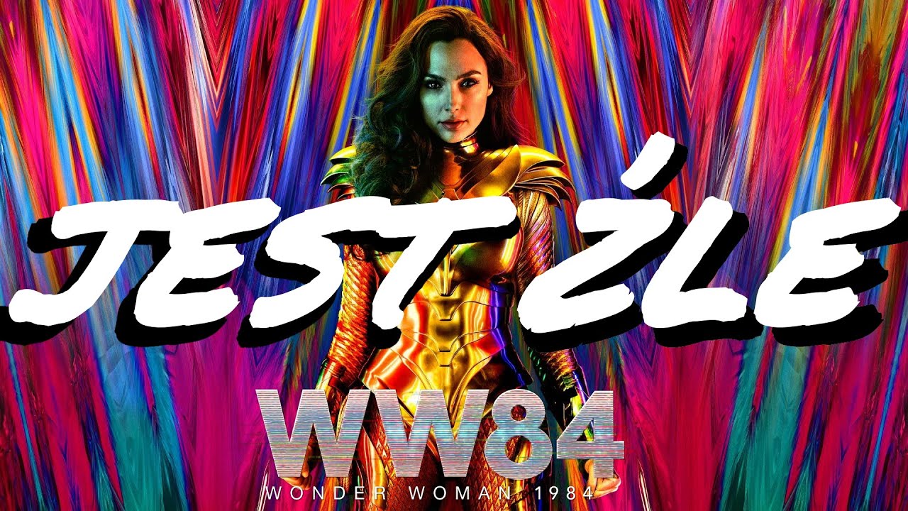 Wonder Woman 1984 to ZŁY FILM
